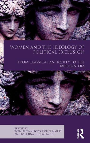 Women and the Ideology of Political Exclusion: From Classical Antiquity to Modern Era