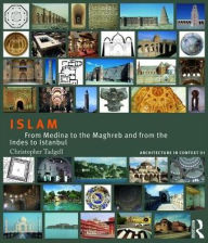Title: Islam: From Medina to the Maghreb and from the Indies to Istanbul / Edition 1, Author: Christopher Tadgell