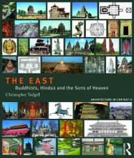 Title: The East: Buddhists, Hindus and the Sons of Heaven / Edition 1, Author: Christopher Tadgell