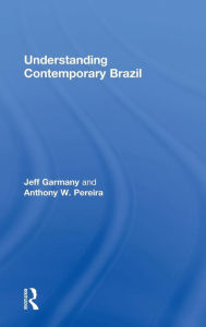 Title: Understanding Contemporary Brazil / Edition 1, Author: Jeff Garmany