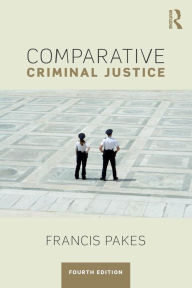 Title: Comparative Criminal Justice / Edition 4, Author: Francis Pakes