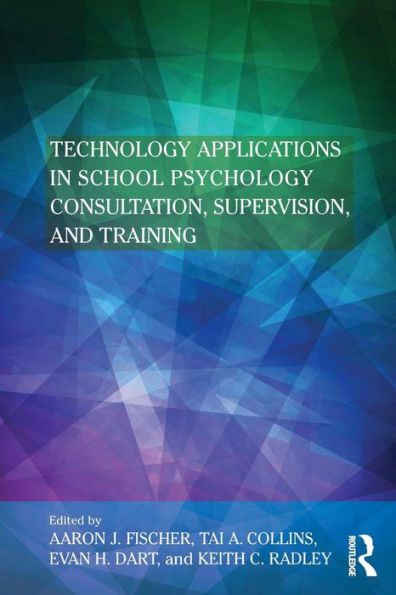 Technology Applications in School Psychology Consultation, Supervision, and Training / Edition 1