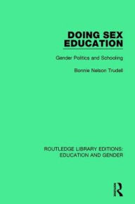 Title: Doing Sex Education: Gender Politics and Schooling, Author: Bonnie Trudell