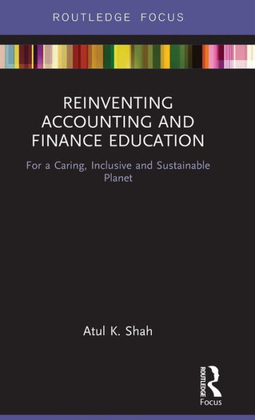 Reinventing Accounting and Finance Education: For a Caring, Inclusive and Sustainable Planet / Edition 1