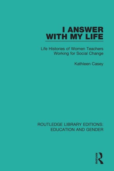 I Answer with My Life: Life Histories of Women Teachers Working for Social Change