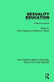 Title: Sexuality Education: A Resource Book, Author: Carol Cassell