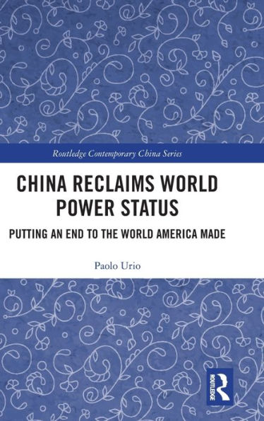 China Reclaims World Power Status: Putting an end to the world America made / Edition 1