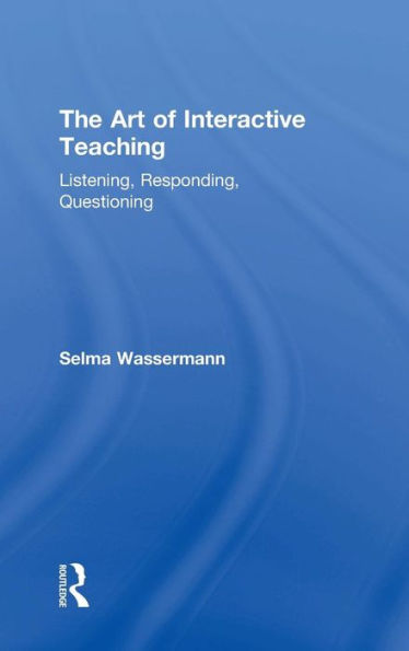 The Art of Interactive Teaching: Listening, Responding, Questioning
