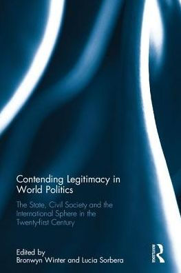 Contending Legitimacy World Politics: the State, Civil Society and International Sphere Twenty-first Century