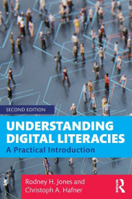 Title: Understanding Digital Literacies: A Practical Introduction, Author: Rodney H. Jones