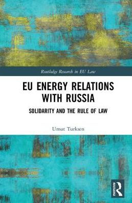 EU Energy Relations With Russia: Solidarity and the Rule of Law / Edition 1