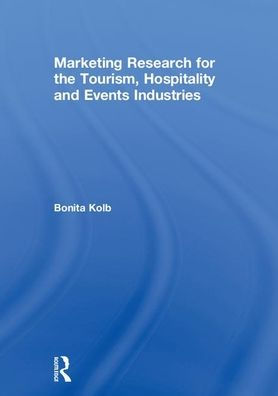 Marketing Research for the Tourism, Hospitality and Events Industries