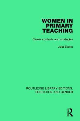 Women Primary Teaching: Career Contexts and Strategies