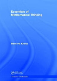 Title: Essentials of Mathematical Thinking / Edition 1, Author: Steven G. Krantz