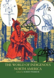 Title: The World of Indigenous North America, Author: Robert Warrior