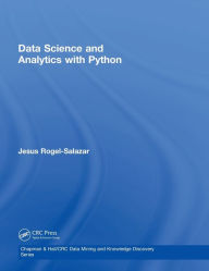 Title: Data Science and Analytics with Python / Edition 1, Author: Jesus Rogel-Salazar