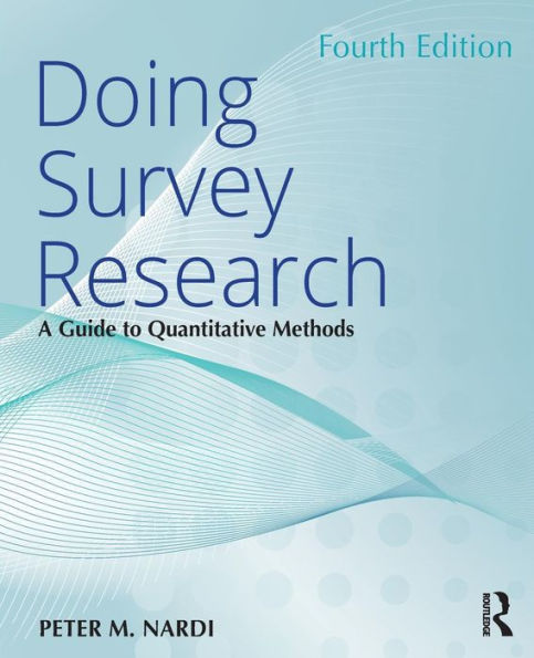 Doing Survey Research: A Guide to Quantitative Methods / Edition 4