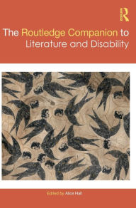 Title: The Routledge Companion to Literature and Disability, Author: Alice Hall