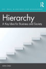 Hierarchy: A Key Idea for Business and Society / Edition 1