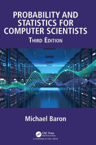 Title: Probability and Statistics for Computer Scientists / Edition 3, Author: Michael Baron