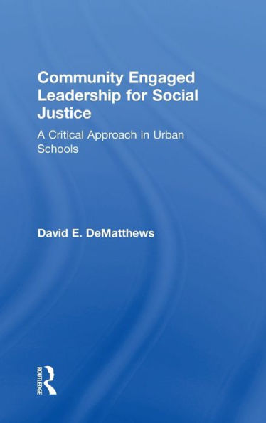 Community Engaged Leadership for Social Justice: A Critical Approach Urban Schools