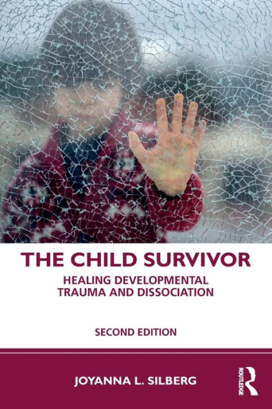 The Child Survivor: Healing Developmental Trauma and Dissociation