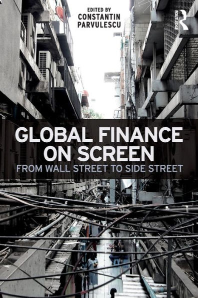 Global Finance on Screen: From Wall Street to Side Street / Edition 1
