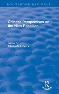 Title: Chinese Perspectives on the Nien Rebellion, Author: Elizabeth J. Perry