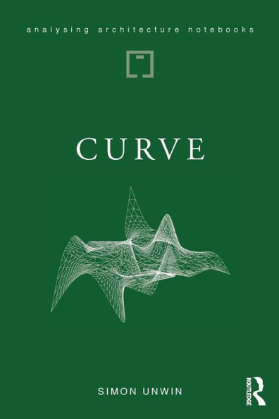 Curve: possibilities and problems with deviating from the straight in architecture / Edition 1