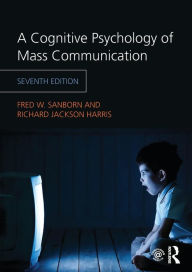 Title: A Cognitive Psychology of Mass Communication / Edition 7, Author: Richard Jackson Harris
