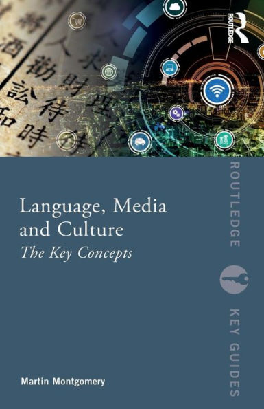 Language, Media and Culture: The Key Concepts / Edition 1