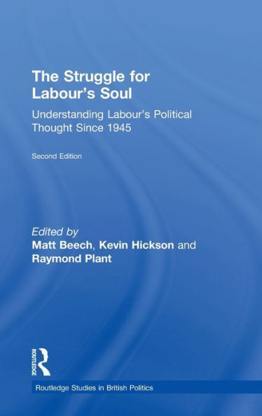 The Struggle for Labour's Soul: Understanding Labour's Political Thought Since 1945