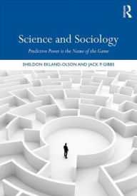 Title: Science and Sociology: Predictive Power is the Name of the Game, Author: Sheldon Ekland-Olson