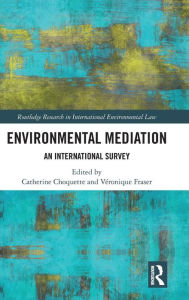 Title: Environmental Mediation: An International Survey / Edition 1, Author: Catherine Choquette