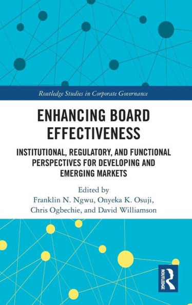 Enhancing Board Effectiveness: Institutional, Regulatory and Functional Perspectives for Developing and Emerging Markets / Edition 1