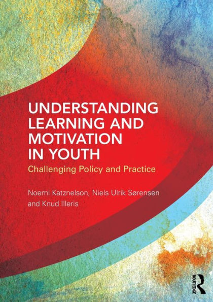 Understanding Learning and Motivation in Youth: Challenging Policy and Practice / Edition 1