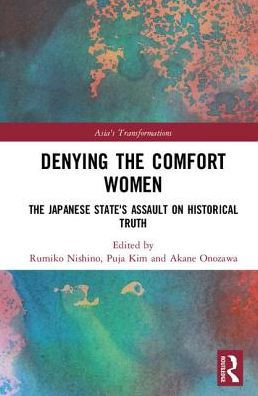 Denying The Comfort Women: Japanese State's Assault on Historical Truth