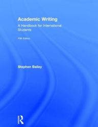 Title: Academic Writing: A Handbook for International Students, Author: Stephen Bailey