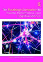 The Routledge Companion to Theatre, Performance and Cognitive Science / Edition 1