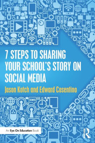 Title: 7 Steps to Sharing Your School's Story on Social Media, Author: Jason Kotch