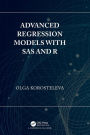 Advanced Regression Models with SAS and R / Edition 1