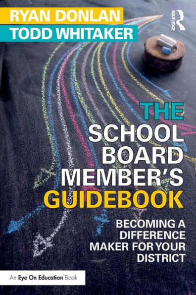 The School Board Member's Guidebook: Becoming a Difference Maker for Your District / Edition 1