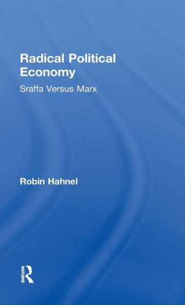 Radical Political Economy: Sraffa Versus Marx