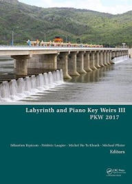 Title: Labyrinth and Piano Key Weirs III: Proceedings of the 3rd International Workshop on Labyrinth and Piano Key Weirs (PKW 2017), February 22-24, 2017, Qui Nhon, Vietnam / Edition 1, Author: Sébastien Erpicum