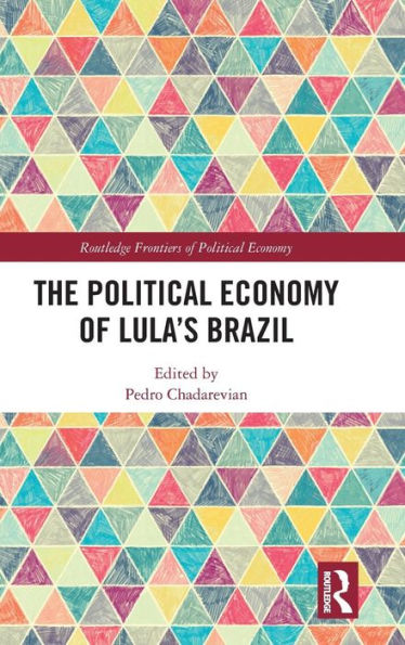 The Political Economy of Lula's Brazil / Edition 1