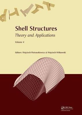 Shell Structures: Theory and Applications Volume 4: Proceedings of the ...