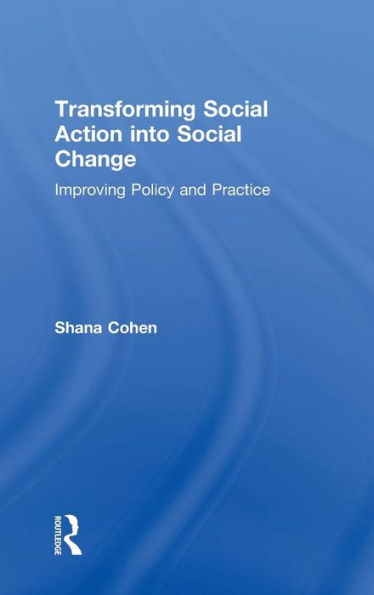 Transforming Social Action into Social Change: Improving Policy and Practice / Edition 1