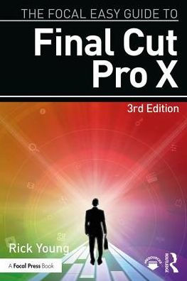 The Focal Easy Guide to Final Cut Pro X / Edition 3