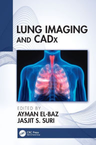 Title: Lung Imaging and CADx / Edition 1, Author: Ayman El-Baz
