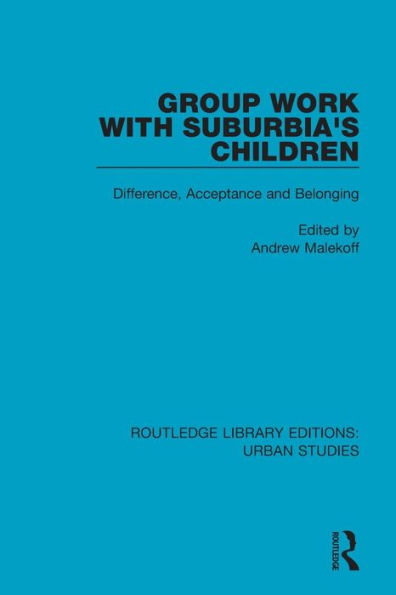 Group Work with Suburbia's Children: Difference, Acceptance, and Belonging / Edition 1